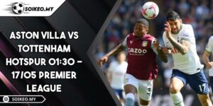 Aston Villa VS Tottenham Hotspur 01:30 - 17/05 Premier League
