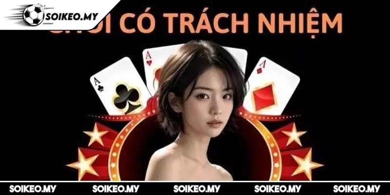 Chơi Có Trách Nhiệm Soikeo.my 2 Lý do cần chơi có trách nhiệm