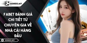 FABET Đánh Giá Chi Tiết Từ Chuyên Gia Về Nhà Cái Hàng Đầu