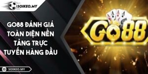 GO88 Đánh Giá Toàn Diện Nền Tảng Trực Tuyến Hàng Đầu