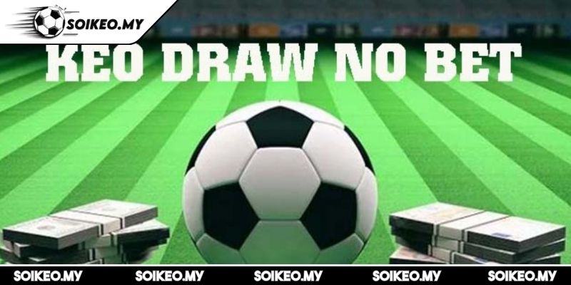 Kèo Draw No Bet Hướng Dẫn Chi Tiết Cho Người Chơi Cá Độ 3 Tự phân tích các yếu tố liên quan