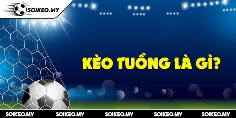 Kèo Tuồng Là Gì Và Bí Quyết Tránh Xa Như Dân Chuyên Tại Soikeo 1 Hiểu đúng kèo tuồng là gì để tránh xa bẫy nhà cái