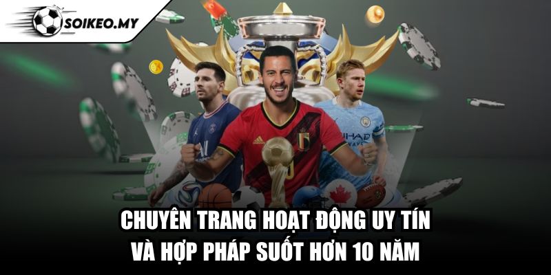 Chuyên trang hoạt động uy tín và hợp pháp suốt hơn 10 năm