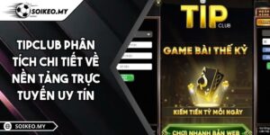 TIPCLUB Phân Tích Chi Tiết Về Nền Tảng Trực Tuyến Uy Tín