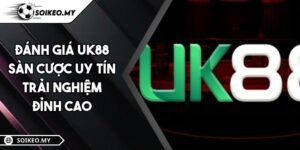 Đánh giá UK88 Sàn Cược Uy Tín Trải Nghiệm Đỉnh Cao