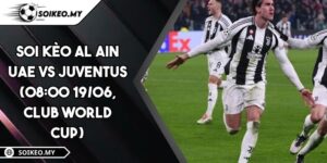 Soi Kèo Al Ain UAE Vs Juventus (08:00 19/06, Club World Cup)