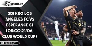 Soi Kèo Los Angeles FC Vs Esperance ST (05:00 21/06, Club World Cup)