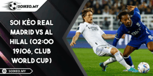 Soi Kèo Real Madrid Vs Al Hilal (02:00 19/06, Club World Cup)
