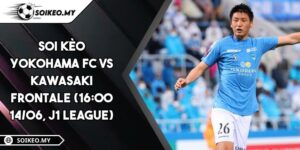 Soi Kèo Yokohama FC Vs Kawasaki Frontale (16:00 14/06, J1 League)