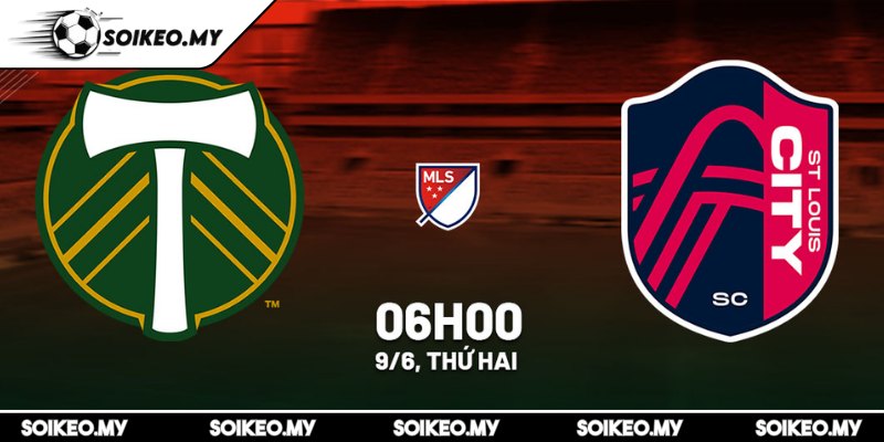 Soi Kèo St. Louis City Vs Portland Timbers (06:00 14/07, MLS) 2 Kèo châu Á trận St. Louis City vs Portland Timbers (06:00 14/07, MLS)