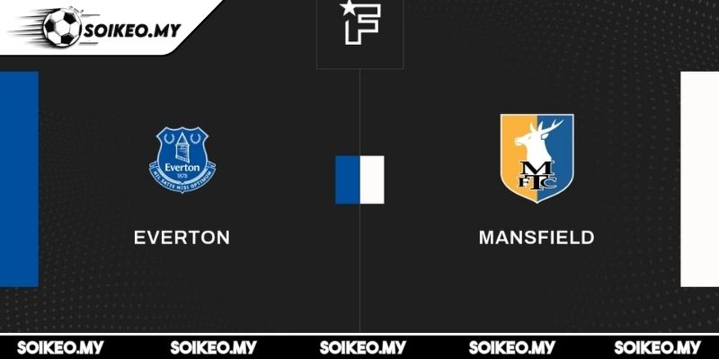 Soi Kèo Everton Vs Mansfield (01:45 28/08, Cúp Liên Đoàn Anh) 3 Dự đoán kết quả trận Everton vs Mansfield (01:45 28/08, Cúp Liên Đoàn Anh)