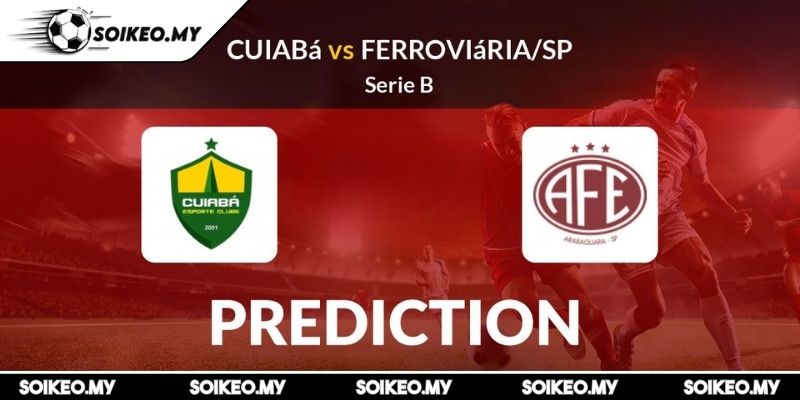 Soi Kèo Ferroviaria Vs Cuiaba (07:30 02/09, Serie B) 3 Dự đoán kết quả trận Ferroviaria vs Cuiaba (07:30 02/09, Serie B)