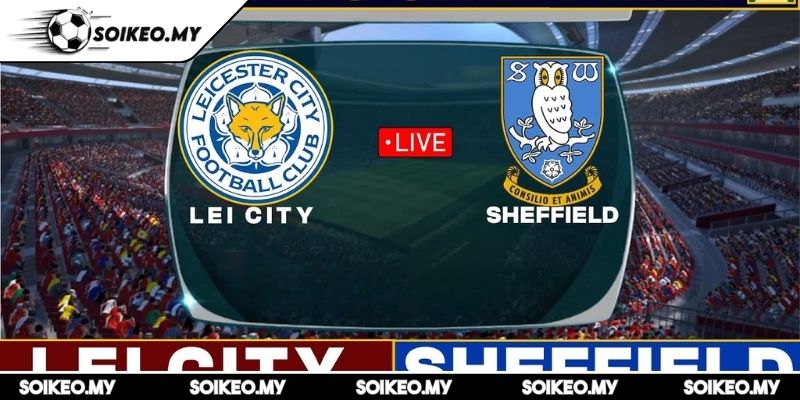 Soi Kèo Leicester City Vs Sheffield Wednesday (22:30 10/08, Giải VĐ Anh) 3 Dự đoán kết quả trận Leicester City vs Sheffield Wednesday (22:30 10/08, Giải VĐ Anh)
