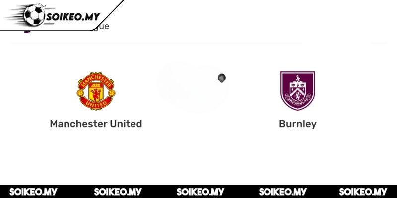 Soi Kèo Manchester United Vs Burnley (21:00 30/08, Premier League) 3 Dự đoán kết quả trận Manchester United vs Burnley (21:00 30/08)