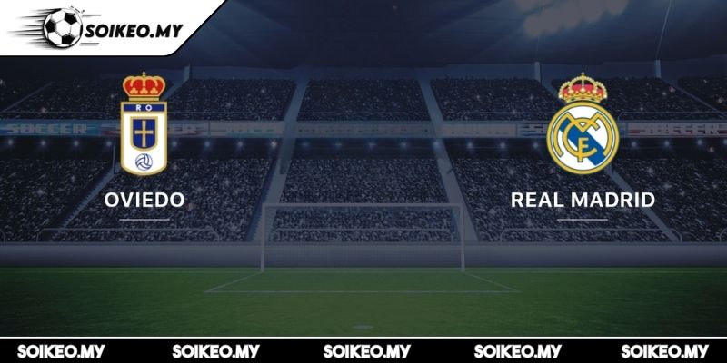 Soi Kèo Real Oviedo Vs Real Madrid (02:30 25/08, La Liga) 3 Dự đoán kết quả trận Real Oviedo vs Real Madrid (02:30 25/08, La Liga)